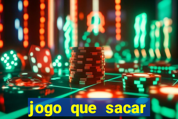 jogo que sacar dinheiro na hora