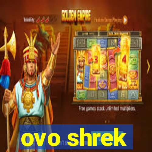 ovo shrek