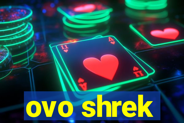 ovo shrek