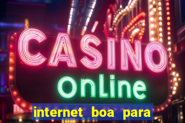 internet boa para jogos online