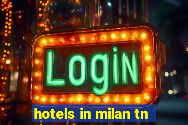 hotels in milan tn