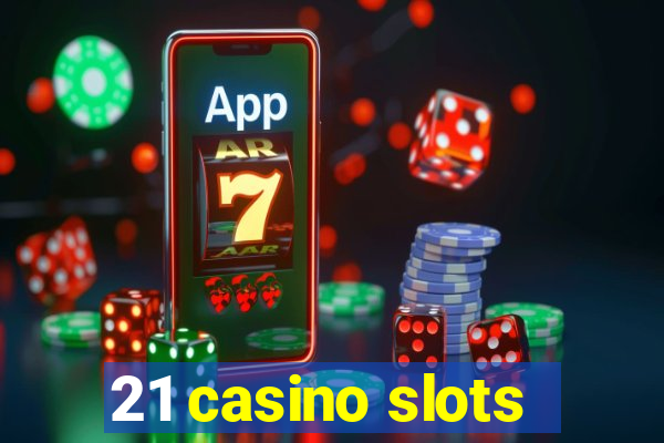 21 casino slots