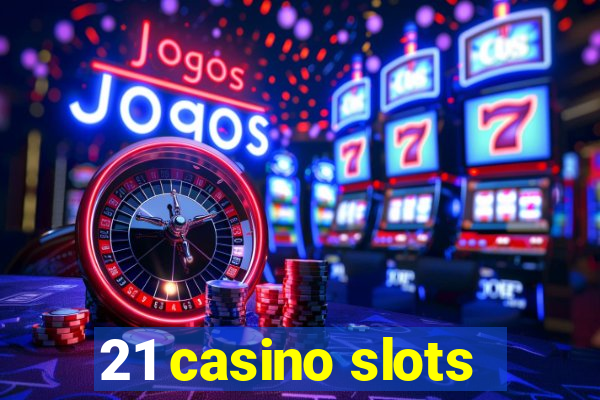 21 casino slots