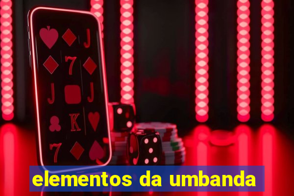 elementos da umbanda