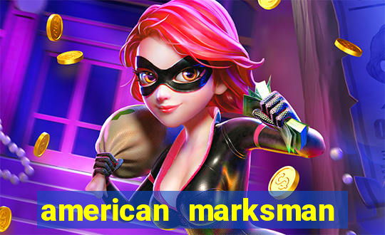 american marksman apk dinheiro infinito