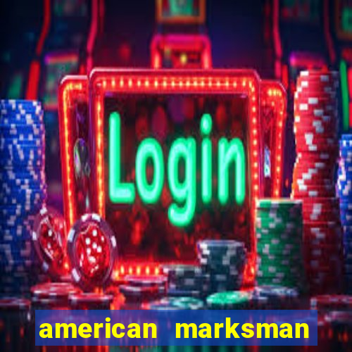 american marksman apk dinheiro infinito