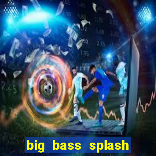 big bass splash slot recenzie