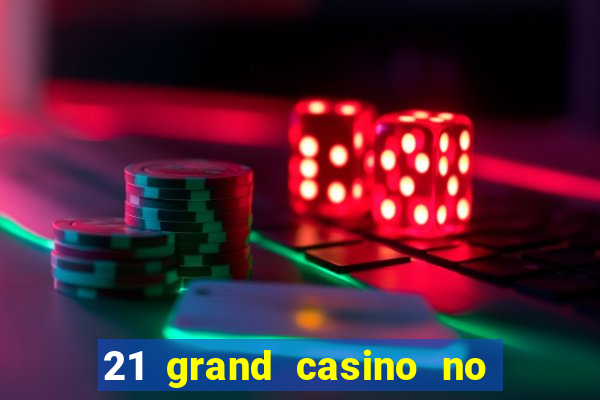 21 grand casino no deposit bonus