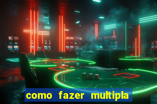 como fazer multipla na bet