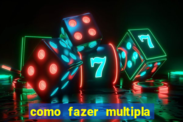 como fazer multipla na bet