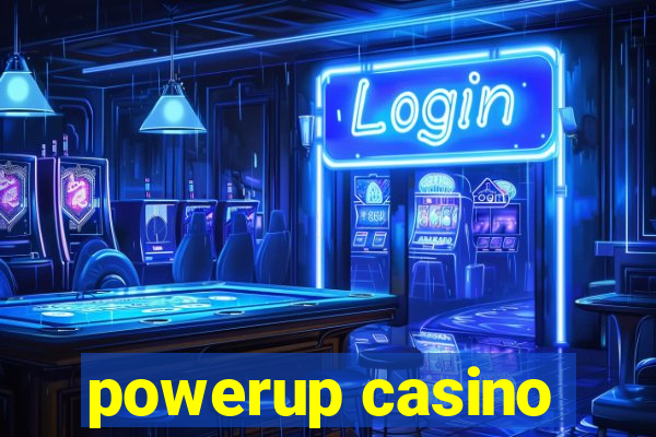 powerup casino