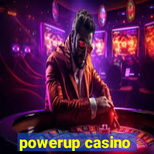 powerup casino