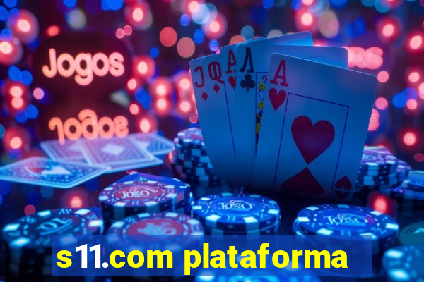 s11.com plataforma