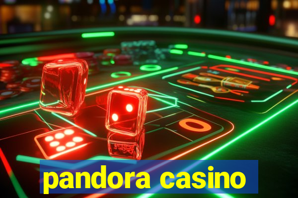 pandora casino