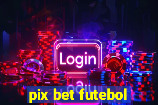 pix bet futebol