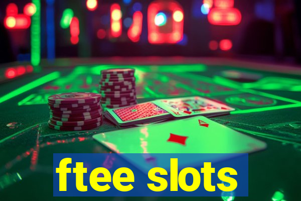 ftee slots