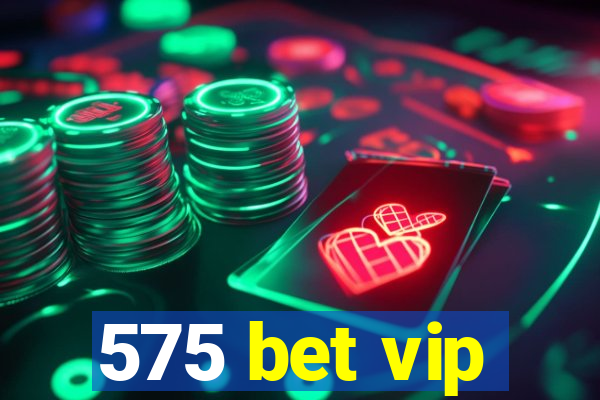 575 bet vip