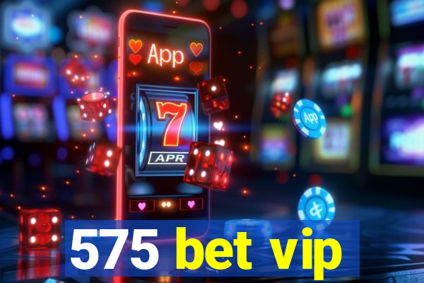 575 bet vip