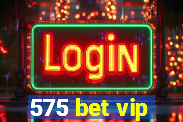 575 bet vip