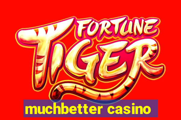 muchbetter casino