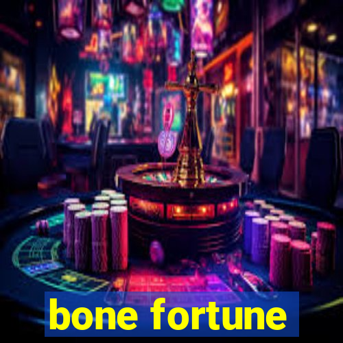 bone fortune