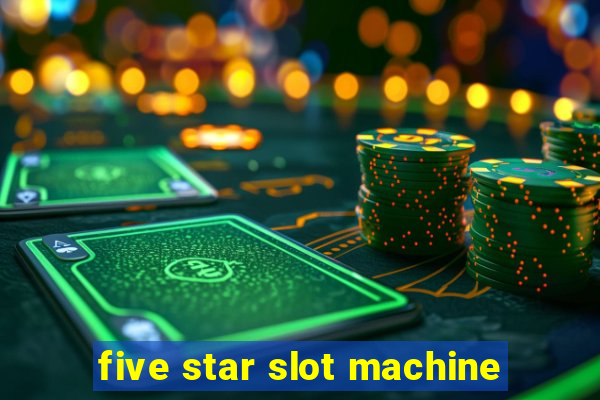 five star slot machine