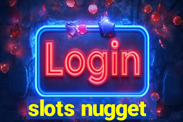 slots nugget