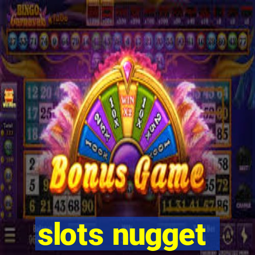 slots nugget