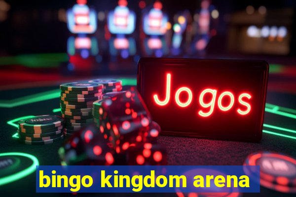 bingo kingdom arena