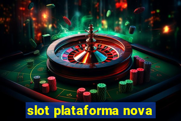 slot plataforma nova