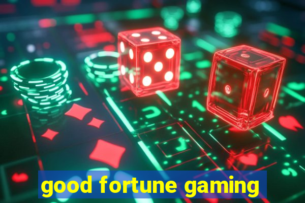 good fortune gaming