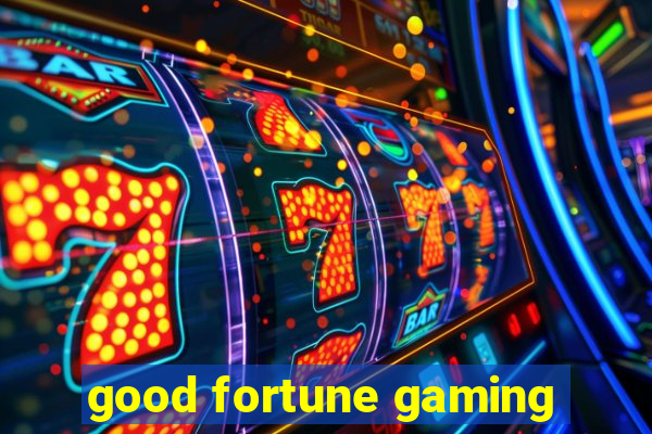 good fortune gaming