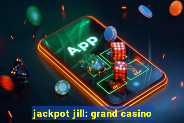 jackpot jill: grand casino