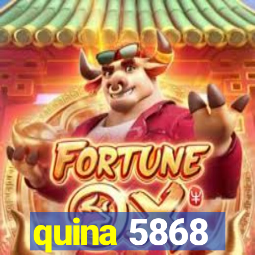 quina 5868