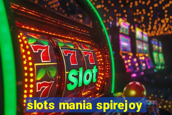 slots mania spirejoy