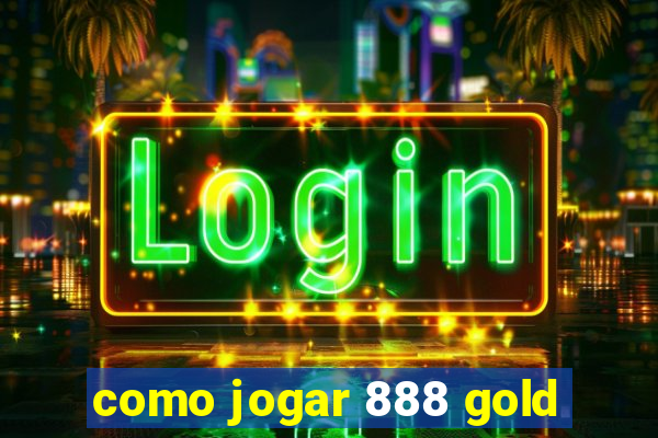 como jogar 888 gold