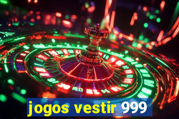 jogos vestir 999