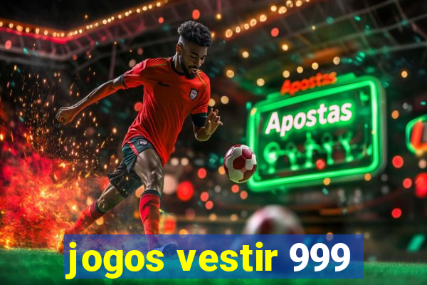 jogos vestir 999