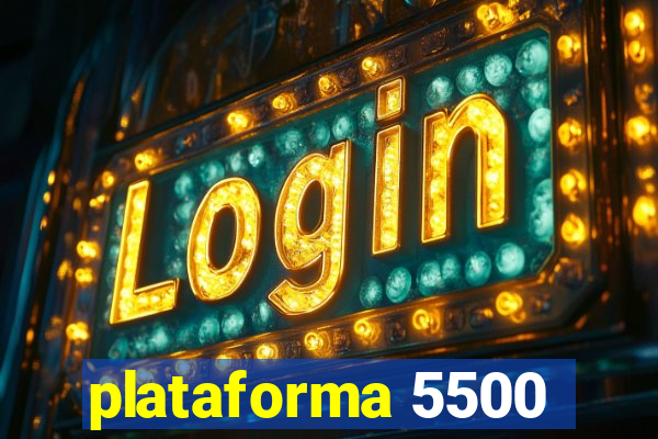 plataforma 5500