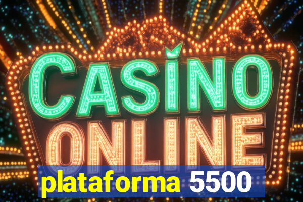 plataforma 5500