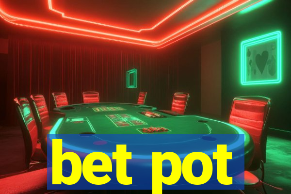 bet pot