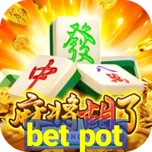 bet pot