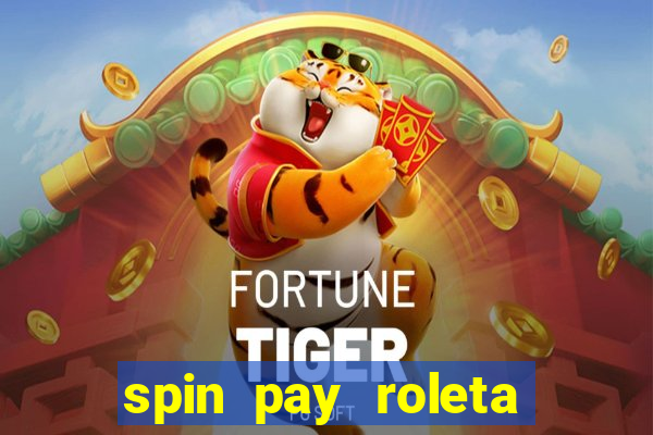 spin pay roleta ganhar dinheiro