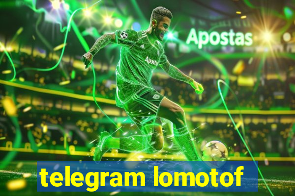 telegram lomotof