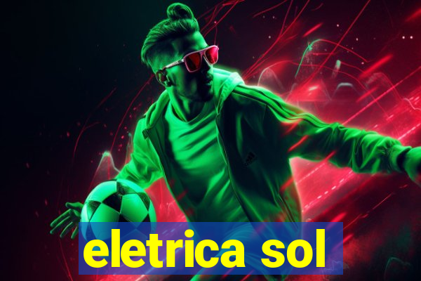 eletrica sol