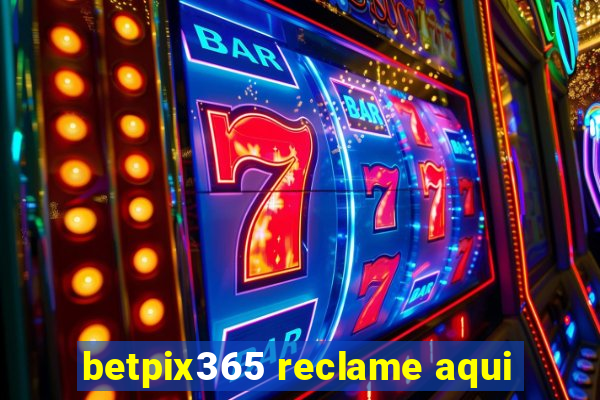 betpix365 reclame aqui