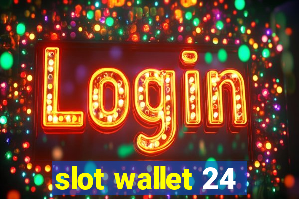 slot wallet 24