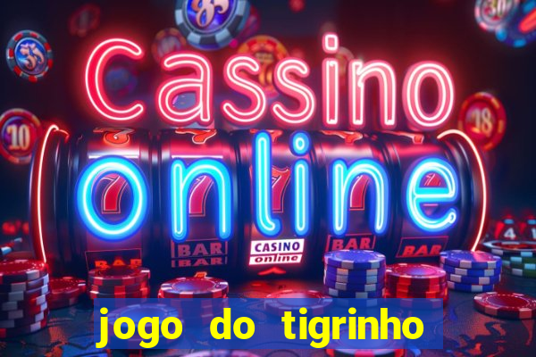 jogo do tigrinho funciona mesmo