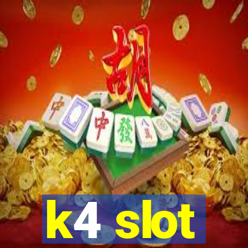 k4 slot