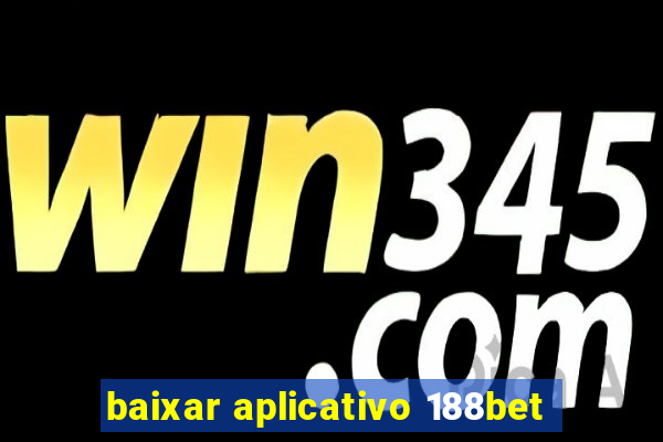 baixar aplicativo 188bet